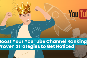 Boost Your YouTube Channel Ranking: Proven Strategies to Get Noticed